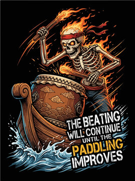 Funny Dragon Boat Skeleton Drummer Illustration - The Beating Will Continue Until The Paddling Improves Sarcastic Meme Graphic