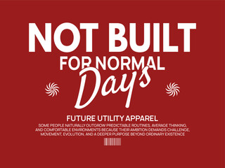 Fototapeta premium Not Built For Normal Days Bold Typography T-Shirt Design with White Streetwear Lettering on Red Background for Future Utility Apparel Print