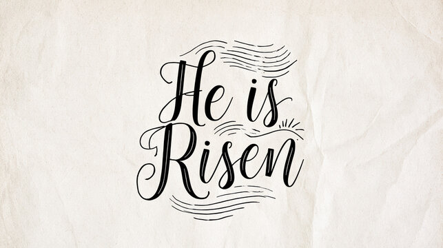 he is risen easter bible verse handwritten typography text calligraphic design over aged paper background