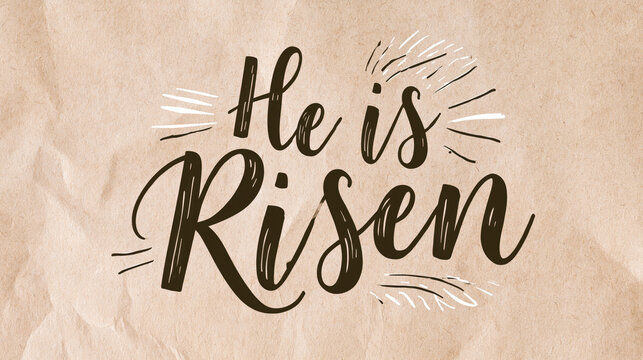 he is risen easter bible verse handwritten typography text calligraphic design over aged paper background