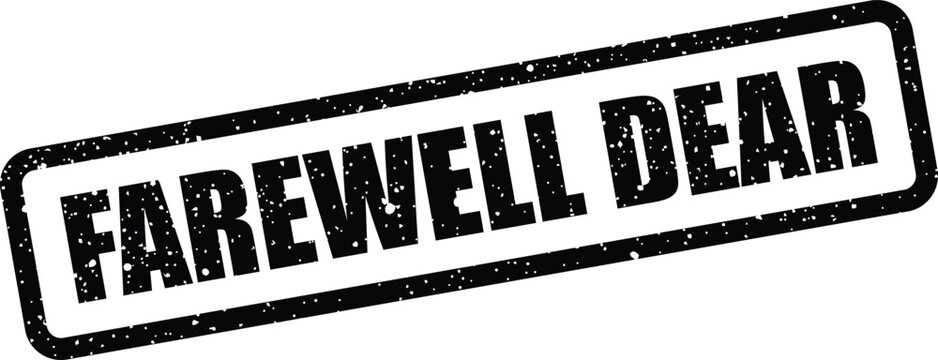 Black grunge stamp illustration displaying the words FAREWELL DEAR, conveying a warm and personal goodbye message