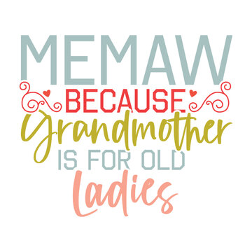 Memaw Because Grandmother Is For Old Ladies