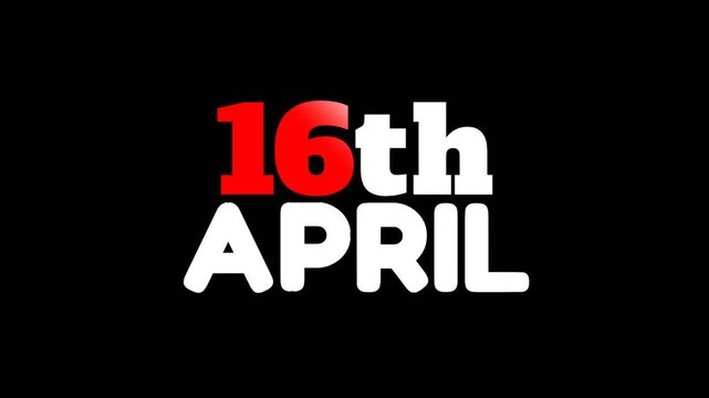 Bold 16th April text animation with red and white typography on dark background, ideal for event announcements, countdowns, promotions, and special date reveals.