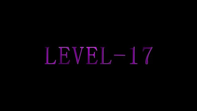 Level 17 text overlay, digital animation, futuristic font game interface