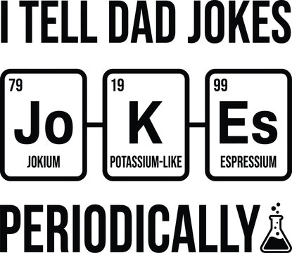 I Tell Dad Jokes Periodically Funny Chemistry Design