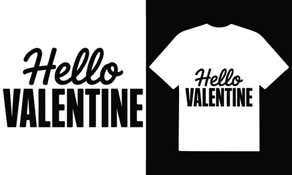 Hello valentine bold typography shirt design for romantic holiday apparel and print arts.
