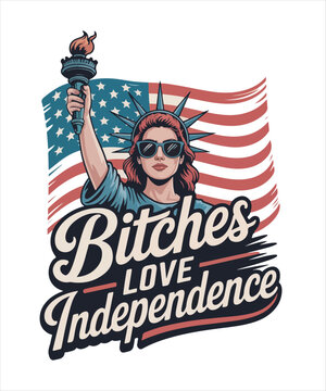 Bitches love independence