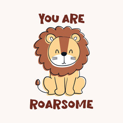 Cute Lion Cartoon with You Are Roarsome Quote in Flat Vector Style, Adorable Safari Animal Character Illustration for Kids Nursery Decor, Posters, Stickers and Baby Products © NEMR Studio