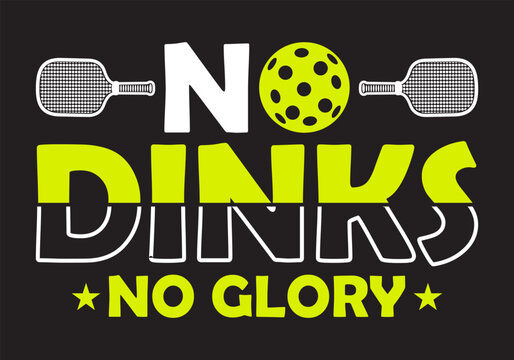 Pickleball t shirt design vector logo 'no dinks no glory' typography