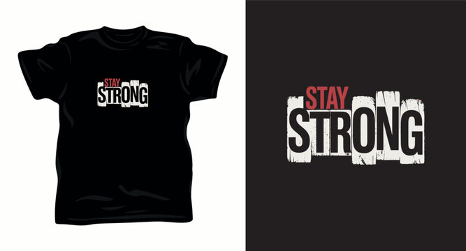 Stay strong motivational quote typography on wooden block background for black tshirt graphic design print with distressed texture.