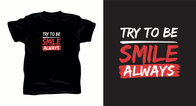Typography t shirt design with try to be smile always quote and brush stroke texture.