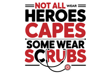 Fototapeta premium Medical heroes typography, Not all heroes wear capes, Inspirational healthcare quote, Medical professional motivational phrase, Vector graphic