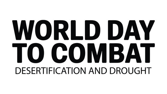 world day to combat desertification and drought typography design with bold black text isolated on white background for environmental awareness campaign poster