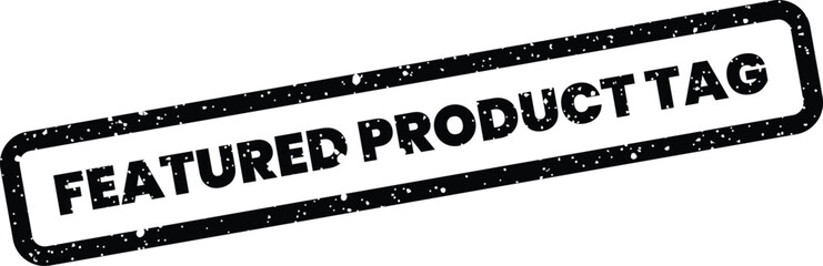 Fototapeta premium Distressed rectangular stamp featuring the phrase FEATURED PRODUCT TAG for e commerce listings