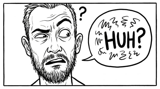 Confused Man With Question Mark and Huh Speech Bubble.