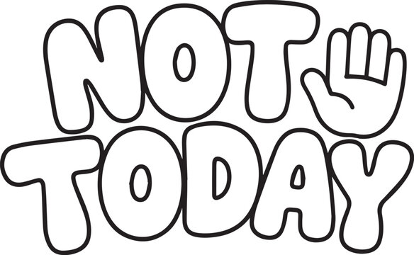NOT TODAY text with a hand gesture conveying a firm refusal.