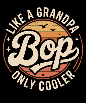 Bop Like A Grandpa Only Cooler Vintage Retro Father's Day