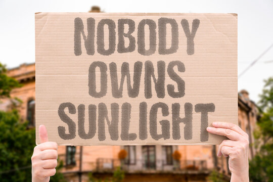 "Nobody Owns Sunlight" Essential nature should stay shared. SUNLIGHT. PLANET. COMMONS. NATURE. EARTH.