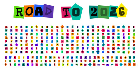 ROAD TO 2026 ransom note style alphabet and numbers collection for creative design projects, cutout magazine letters and typography set for collage art, scrapbooking, and graphic design layouts © velikiyzayats