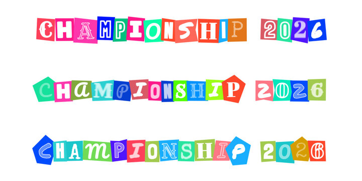 CHAMPIONSHIP 2026 ransom note style text design, colorful cutout letter typography for sports tournament branding, competition event graphic, winner celebration poster element