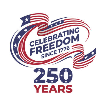 American patriotic 250 years celebrating freedom since 1776 logo America 250 Anniversary 2026, America 250 Anniversary, America 1776 2026, 250 Year