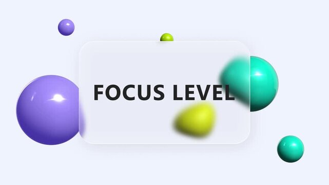 Animated focus level text on glass panel with purple, yellow-green and teal spheres on light blue background