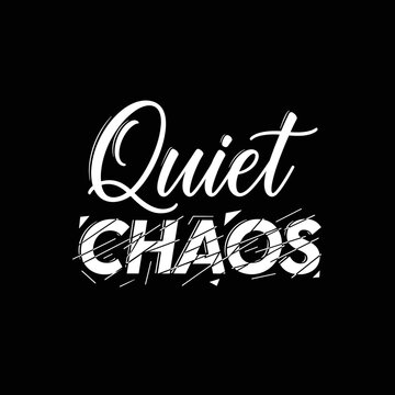 Quiet chaos typography text phrase.