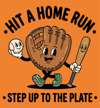 Hit A Home Run step up to the plate typography with funny baseball glove mascot holding a bat