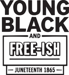 Naklejka premium Young Black and Free-ish Juneteenth 1865 bold typography design symbolizing liberation and cultural reflection