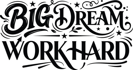 Inspirational quote typography work hard big dream © SONIA