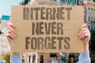 "Internet Never Forgets" Old posts permanently shape reputations online. INTERNET. MEMORY. RECORDS. HISTORY. DIGITAL. © AndriiKoval