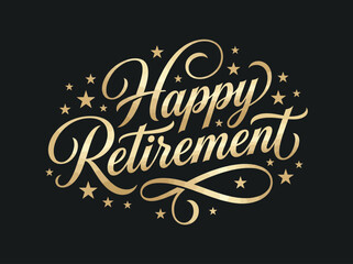 Elegant Gold Happy Retirement Typography on Black Background with Stars. Luxury Calligraphy Retirement Celebration Graphic for Greeting Cards and Invitations. © Yolo