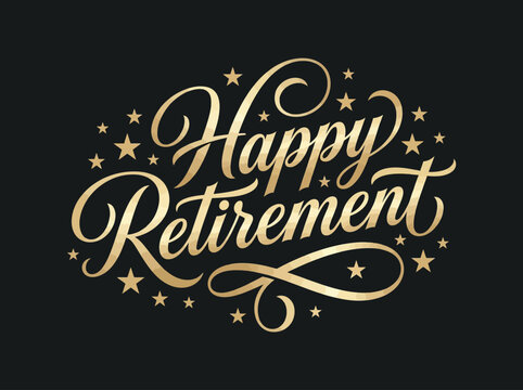 Elegant Gold Happy Retirement Typography on Black Background with Stars. Luxury Calligraphy Retirement Celebration Graphic for Greeting Cards and Invitations.
