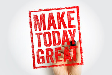 Naklejka premium MAKE TODAY GREAT quote written by hand with marker. Daily motivational reminder to maximize productivity and maintain a positive attitude for happiness and professional achievement