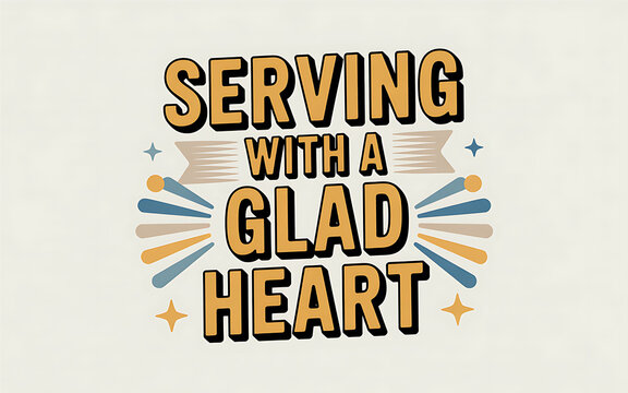 serving with a glad heart