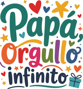 Papa orgullo infinito Spanish Father Day typography vector, colorful lettering with hearts isolated on white background for greeting card design