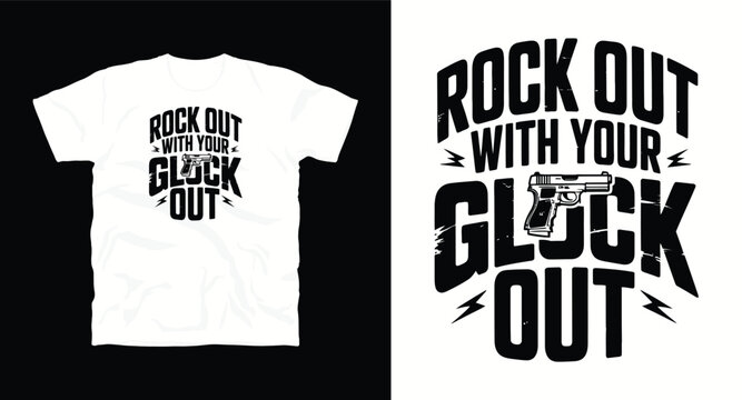 Rock out with your glock out t-shirt design with pistol graphic and bold typography.