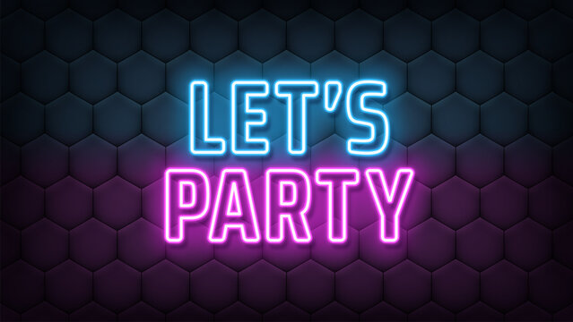 Neon text Lets Party, blue magenta colors. Greeting banner with neon phrase Lets Party. Glowing outline text, holiday event celebration, music party and fun time. Vector illustration