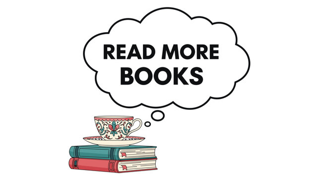 Stack of books topped with a decorative tea cup and a saucer under a thought bubble with the message Read More Books in bold text.