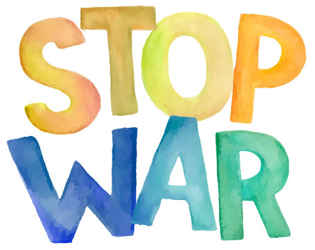 Watercolor colorful, hand-drawn, inspiration slogan Stop War