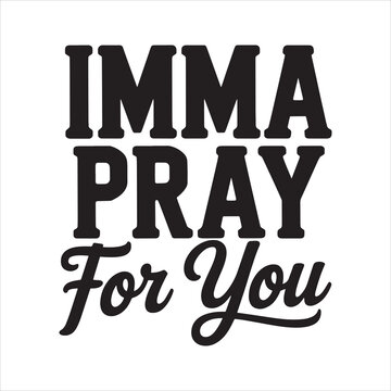 Imma Pray for You