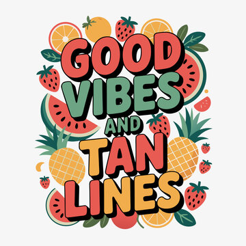 Summer typography design featuring the quote good vibes and tan lines with tropical fruit art.