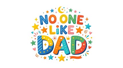 Obraz premium Colorful no one like dad fathers day graphic isolated on white background