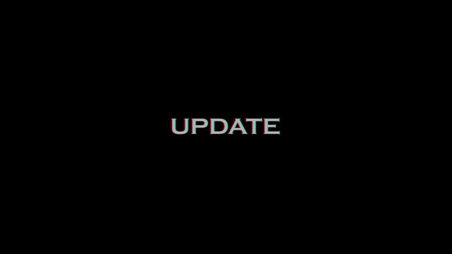 Update text animation with black background, distorted system view, modern digital technology update, for technology presentations, splash screens or error messages.