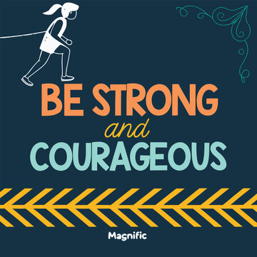 Inspirational quote be strong and courageous with girl pulling rope