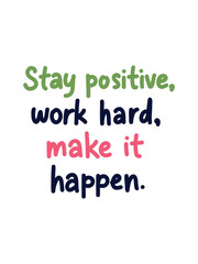 Obraz premium clean inspirational poster with stay positive work hard make it happen on white background