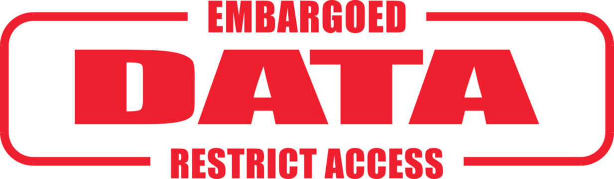 A red sign displays Embargoed Data Restrict Access on a white background.