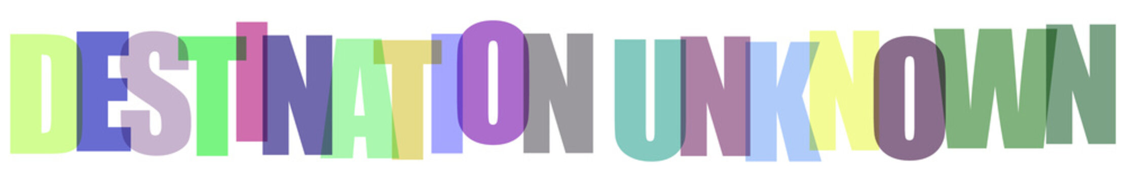 Colorful text saying destination unknown on transparent background