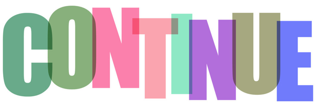 Multicolored word continue in bold letters  colorful text