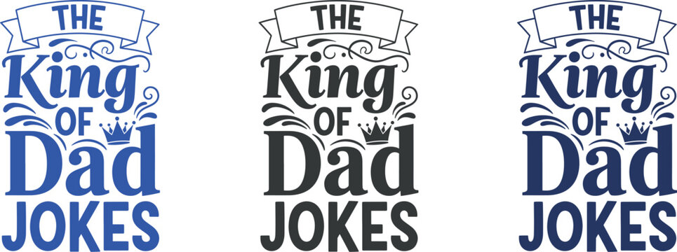 King of dad jokes typography design set three variations for merchandise and apparel